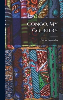 Congo, My Country - Patrice 1925-1961 Lumumba