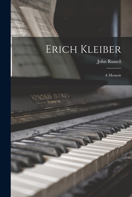 Erich Kleiber: a Memoir - John Russell