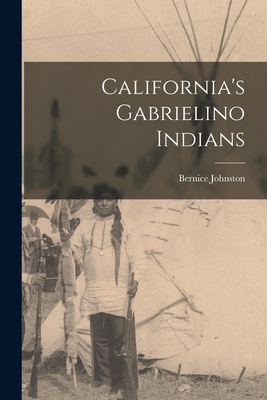 California's Gabrielino Indians - Bernice Johnston