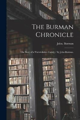 The Burman Chronicle: the Story of a Warwickshire Family / by John Burman. - John Burman