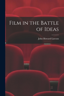 Film in the Battle of Ideas - John Howard 1894-1977 Lawson