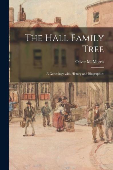 The Hall Family Tree: a Genealogy With History and Biographies - Oliver M. 1866- Morris