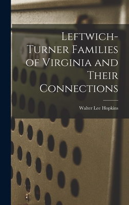 Leftwich-Turner Families of Virginia and Their Connections - Walter Lee 1889- Hopkins