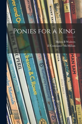 Ponies for a King - Helen B. Walters