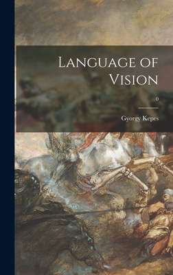 Language of Vision; 0 - Gyorgy 1906-2001 Kepes