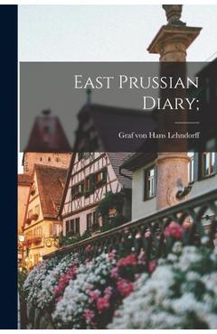 Poza produsului East Prussian Diary; - Hans Graf Von Lehndorff