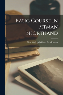 Basic Course in Pitman Shorthand - Firm Publishers Pitman