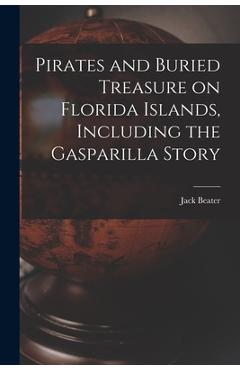 Coperta cărții 'Pirates and Buried Treasure on Florida Islands, Including the Gasparilla Story - Jack Beater'