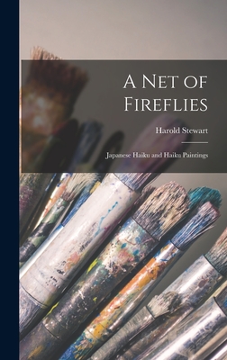 A Net of Fireflies; Japanese Haiku and Haiku Paintings - Harold Stewart