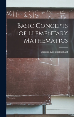 Basic Concepts of Elementary Mathematics - William Leonard 1898- Schaaf