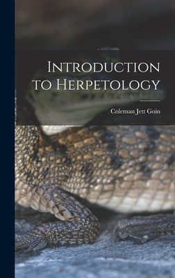 Introduction to Herpetology - Coleman Jett 1911- Goin