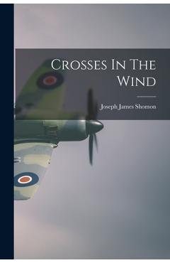 Coperta cărții 'Crosses In The Wind - Joseph James 1914- Shomon'