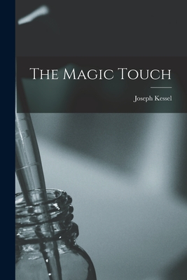 The Magic Touch - Joseph 1898- Kessel
