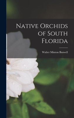 Native Orchids of South Florida - Walter Minton Buswell