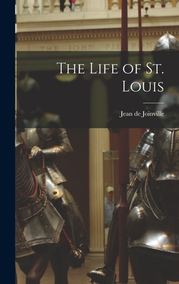 The Life of St. Louis - Jean De Joinville
