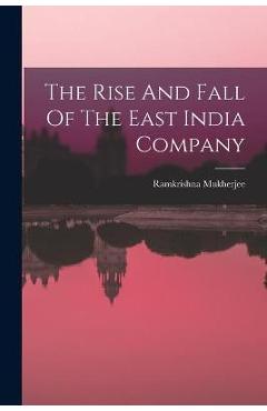 Coperta cărții 'The Rise And Fall Of The East India Company - Ramkrishna Mukherjee'