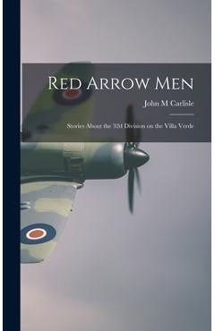 Coperta cărții 'Red Arrow Men: Stories About the 32d Division on the Villa Verde - John M. Carlisle'