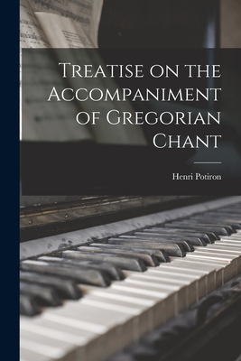 Coperta cărții 'Treatise on the Accompaniment of Gregorian Chant - Henri 1882-1972 Potiron'
