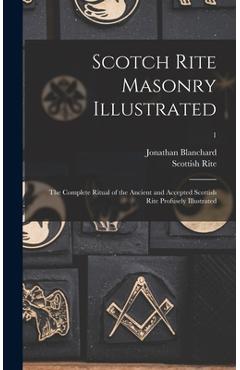 Coperta cărții 'Scotch Rite Masonry Illustrated: the Complete Ritual of the Ancient and Accepted Scottish Rite Profusely Illustrated; 1'