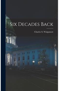 Coperta cărții 'Six Decades Back - Charles S. (charles Shirle Walgamott'
