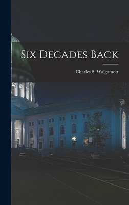 Six Decades Back - Charles S. (charles Shirle Walgamott