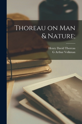 Thoreau on Man & Nature; - Henry David 1817-1862 Thoreau