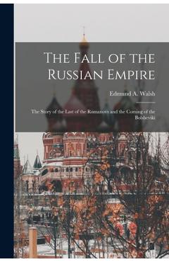 Coperta cărții 'The Fall of the Russian Empire; the Story of the Last of the Romanovs and the Coming of the Bolsheviki - Edmund A.'