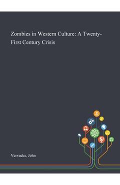 Coperta cărții 'Zombies in Western Culture: A Twenty-First Century Crisis - John Vervaeke'