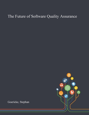 The Future of Software Quality Assurance - Stephan Goericke