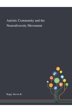 Coperta cărții 'Autistic Community and the Neurodiversity Movement - Steven K. Kapp'