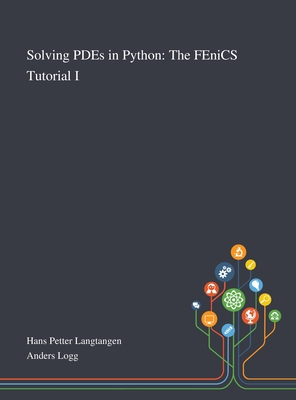 Solving PDEs in Python: The FEniCS Tutorial I - Hans Petter Langtangen
