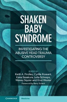 Shaken Baby Syndrome: Investigating the Abusive Head Trauma Controversy - Keith A. Findley