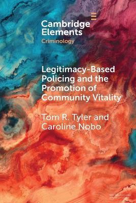 Legitimacy-Based Policing and the Promotion of Community Vitality - Tom Tyler