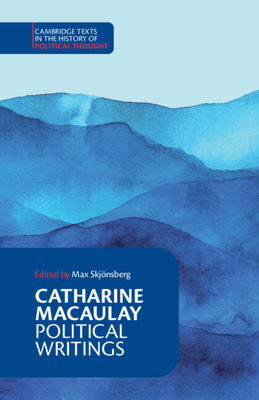 Catharine Macaulay: Political Writings - Catharine Macaulay