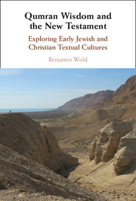 Qumran Wisdom and the New Testament - Benjamin Wold