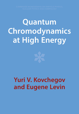 Quantum Chromodynamics at High Energy - Yuri V. Kovchegov