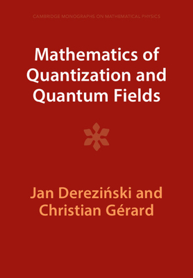 Mathematics of Quantization and Quantum Fields - Jan Dereziński