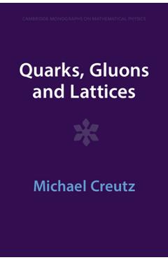 Coperta cărții 'Quarks, Gluons and Lattices - Michael Creutz'