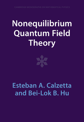 Nonequilibrium Quantum Field Theory - Esteban A. Calzetta