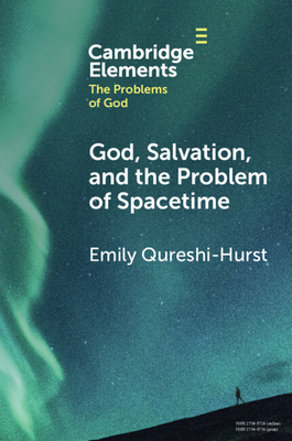 God, Salvation, and the Problem of Spacetime - Emily Qureshi-hurst