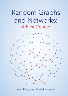 Random Graphs and Networks: A First Course - Alan Frieze