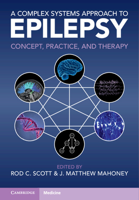 A Complex Systems Approach to Epilepsy: Concept, Practice, and Therapy - Rod C. Scott