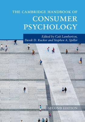 The Cambridge Handbook of Consumer Psychology - Cait Lamberton