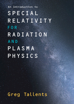 An Introduction to Special Relativity for Radiation and Plasma Physics - Greg Tallents
