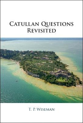 Catullan Questions Revisited - T. P. Wiseman
