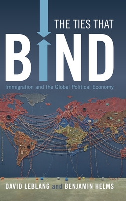 The Ties That Bind: Immigration and the Global Political Economy - David Leblang
