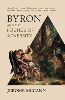 Byron and the Poetics of Adversity - Jerome Mcgann