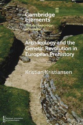 Archaeology and the Genetic Revolution in European Prehistory - Kristian Kristiansen