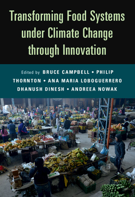 Transforming Food Systems Under Climate Change Through Innovation - Bruce Campbell