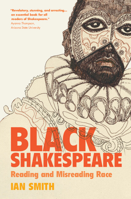 Black Shakespeare: Reading and Misreading Race - Ian Smith